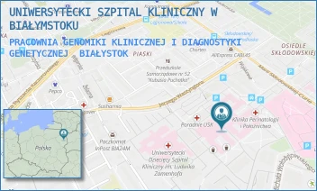 PRACOWNIA GENOMIKI KLINICZNEJ I DIAGNOSTYKI GENETYCZNEJ - UNIWERSYTECKI SZPITAL KLINICZNY W BIAŁYMSTOKU - M.C.SKŁODOWSKIEJ 24A,  BIAŁYSTOK